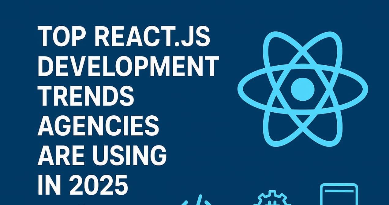 React.js Development Trends in 2025: Top Agencies' Secrets Revealed